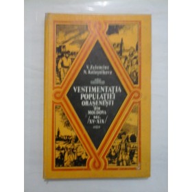 VESTIMENTATIA POPULATIEI ORASENESTI DIN MOLDOVA SEC. XV-XIX  -  V. ZELENCIUC/  N. KALASNIKOVA